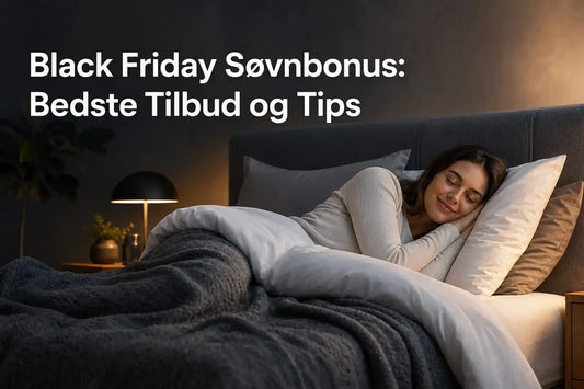 Black Friday Søvnbonus Bedste Tilbud og Tips