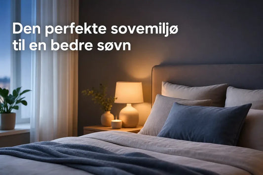 Den perfekte sovemiljø til en bedre søvn