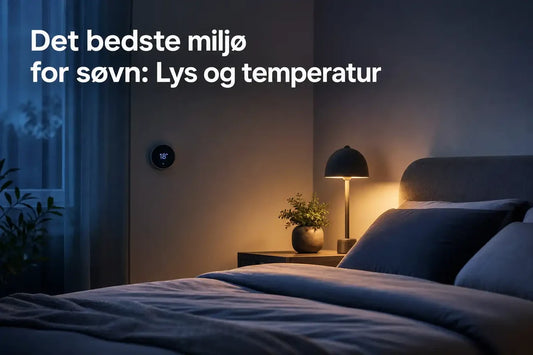 Det bedste miljø for søvn Lys og temperatur