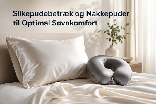 Silkepudebetræk og Nakkepuder til Optimal Søvnkomfort