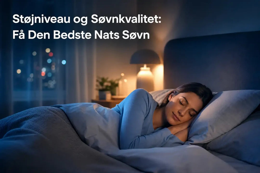 Støjniveau og Søvnkvalitet Få Den Bedste Nats Søvn